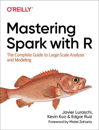 خرید و دانلود نسخه کامل کتاب Mastering Spark with R: The Complete Guide to Large-Scale Analysis and Modeling فایل مجازی