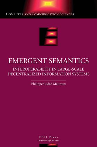 خرید و دانلود نسخه کامل کتاب Emergent semantics: interoperability in large-scale decentralized information systems فایل