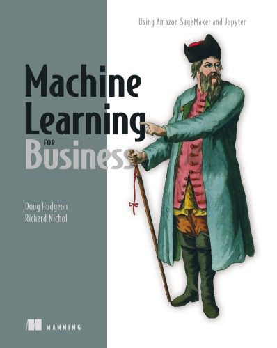 خرید و دانلود نسخه کامل کتاب Machine Learning for Business: Using Amazon SageMaker and Jupyter` فایل مجازی و دانلودی