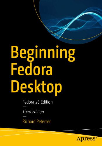 خرید و دانلود نسخه کامل کتاب Beginning Fedora Desktop: Fedora 28 Edition فایل مجازی و دانلودی