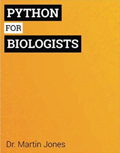 خرید و دانلود نسخه کامل کتاب Python for Biologists: A Complete Programming Course for Beginners فایل مجازی و دانلودی