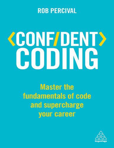 خرید و دانلود نسخه کامل کتاب Confident Coding: Master the Fundamentals of Code and Supercharge Your Career فایل مجازی و