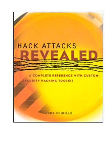 خرید و دانلود نسخه کامل کتاب Hack Attacks Revealed: A Complete Reference with Custom Security Hacking Toolkit فایل مجازی