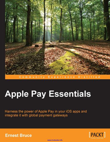 خرید و دانلود نسخه کامل کتاب Apple Pay Essentials: Harness the power of Apple Pay in your iOS apps and integrate it with