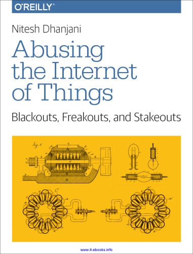 خرید و دانلود نسخه کامل کتاب Abusing the Internet of Things: Blackouts  Freakouts  and Stakeouts فایل مجازی و دانلودی