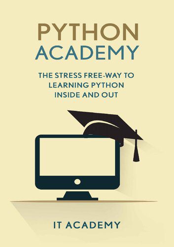 خرید و دانلود نسخه کامل کتاب Python: Academy – The Stress Free Way To Learning Python Inside & Out – Beginner فایل مجازی