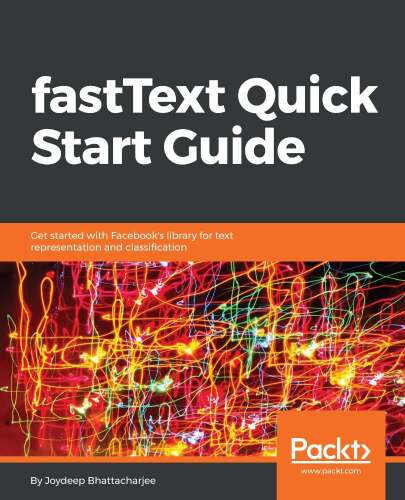 خرید و دانلود نسخه کامل کتاب fastText Quick Start Guide: Get started with Facebook’s library for text representation and