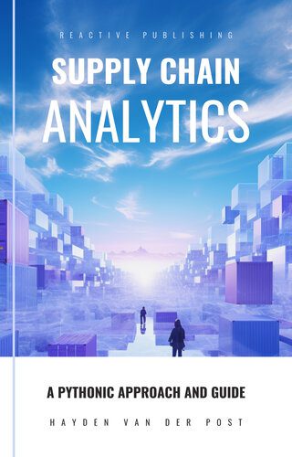 خرید و دانلود نسخه کامل کتاب Supply Chain Analytics: A Comprehensive Guide to supply chain analytics  harnessing Python