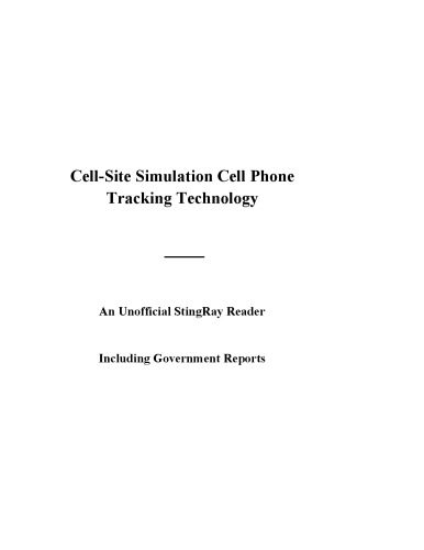 خرید و دانلود نسخه کامل کتاب Law Enforcement Use of Cell-Site Simulation Technologies: An unofficial reader فایل مجازی و