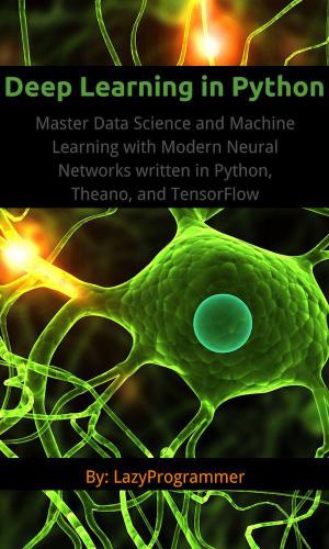 خرید و دانلود نسخه کامل کتاب Deep Learning in Python: Master Data Science and Machine Learning with Modern Neural Networ