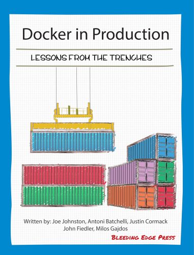 خرید و دانلود نسخه کامل کتاب Docker in Production: Lessons from the Trenches فایل مجازی و دانلودی