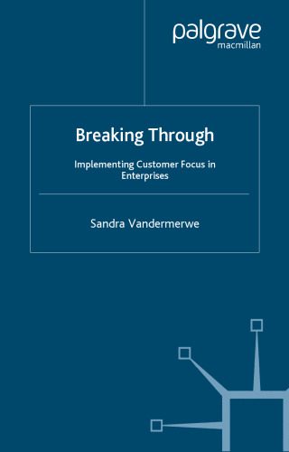 خرید و دانلود نسخه کامل کتاب Breaking Through: Implementing Customer Focus in Enterprises (Bloomberg Professional Librar