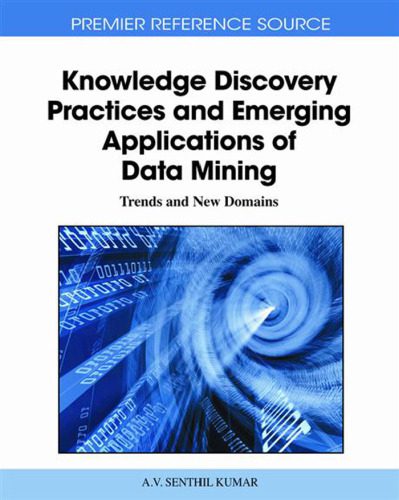 خرید و دانلود نسخه کامل کتاب Knowledge Discovery Practices and Emerging Applications of Data Mining: Trends and New Doma