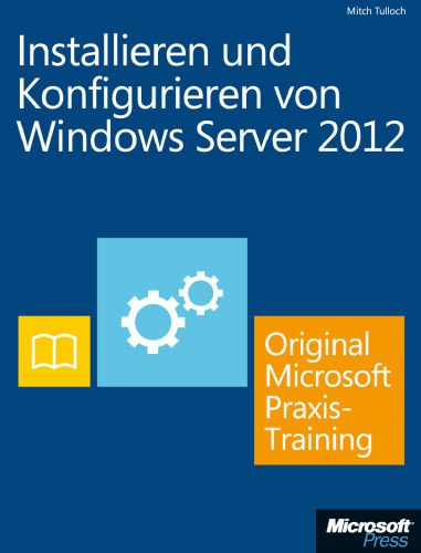 خرید و دانلود نسخه کامل کتاب Installieren und Konfigurieren von Windows Server 2012 – Original Microsoft Praxistraining: