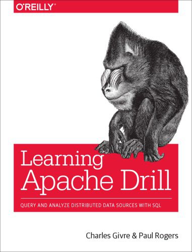 خرید و دانلود نسخه کامل کتاب Learning Apache Drill: Query and Analyze Distributed Data Sources with SQL فایل مجازی و دان