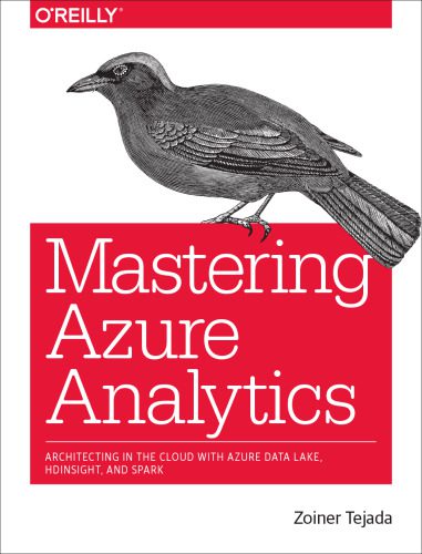 خرید و دانلود نسخه کامل کتاب Mastering Azure Analytics: Architecting in the Cloud with Azure Data Lake  HDInsight  and S