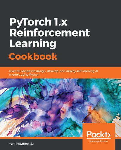 خرید و دانلود نسخه کامل کتاب PyTorch 1.x Reinforcement Learning Cookbook: Over 60 recipes to design  develop  and deploy