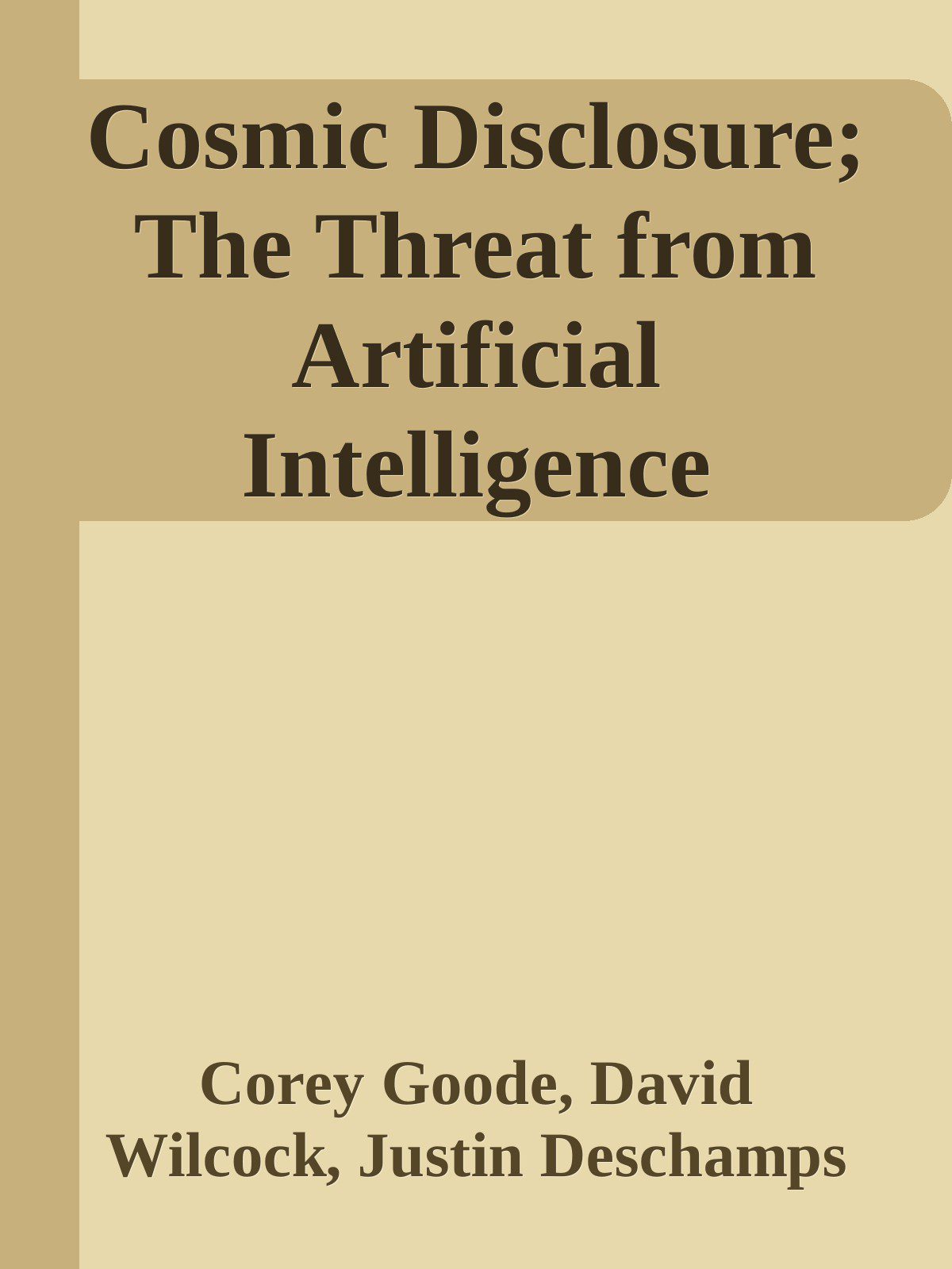 خرید و دانلود نسخه کامل کتاب Cosmic Disclosure; The Threat from Artificial Intelligence فایل مجازی و دانلودی