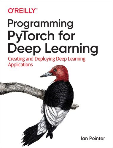 خرید و دانلود نسخه کامل کتاب Programming PyTorch for Deep Learning: Creating and Deploying Deep Learning Applications فا