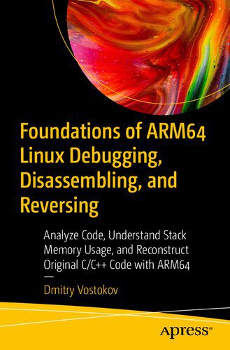 خرید و دانلود نسخه کامل کتاب Foundations of ARM64 Linux Debugging  Disassembling  and Reversing: Analyze Code  Understan