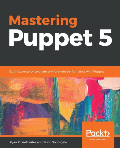 خرید و دانلود نسخه کامل کتاب Mastering Puppet 5: Optimize enterprise-grade environment performance with Puppet فایل مجاز