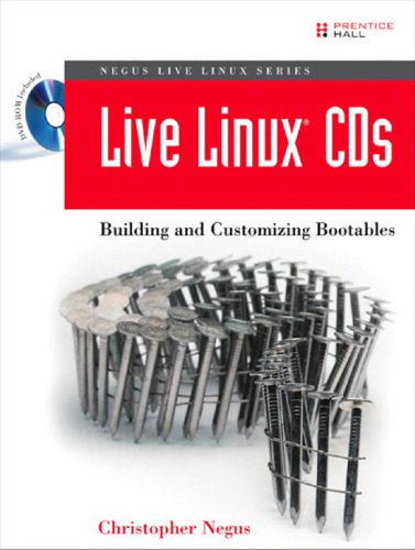 خرید و دانلود نسخه کامل کتاب Live Linux CDs: Building and Customizing Bootables (Negus Live Linux Series) فایل مجازی و د