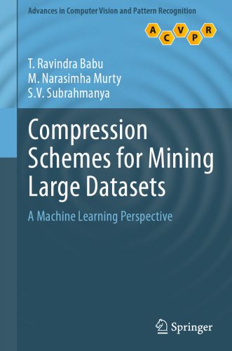 خرید و دانلود نسخه کامل کتاب Compression Schemes for Mining Large Datasets: A Machine Learning Perspective فایل مجازی و