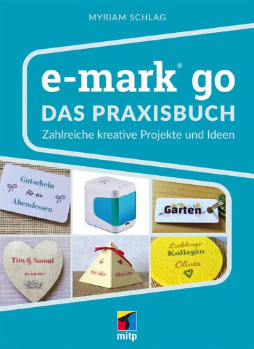 خرید و دانلود نسخه کامل کتاب e-mark® go : Das Praxisbuch. Zahlreiche kreative Projekte und Ideen فایل مجازی و دانلودی