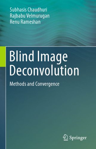 خرید و دانلود نسخه کامل کتاب Blind Image Deconvolution: Methods and Convergence فایل مجازی و دانلودی