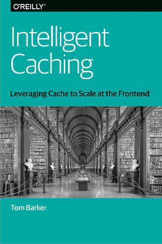 خرید و دانلود نسخه کامل کتاب Intelligent Caching: Leveraging Cache to Scale at the Frontend فایل مجازی و دانلودی