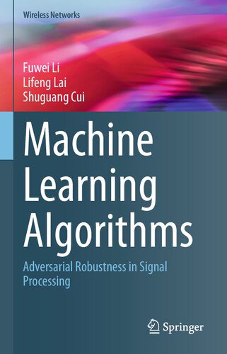 خرید و دانلود نسخه کامل کتاب Machine Learning Algorithms: Adversarial Robustness in Signal Processing فایل مجازی و دانلو