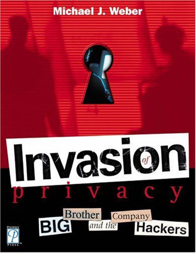 خرید و دانلود نسخه کامل کتاب Invasion of Privacy: Big Brother and the Company Hackers فایل مجازی و دانلودی