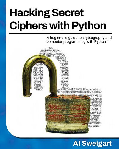 خرید و دانلود نسخه کامل کتاب Hacking Secret Ciphers with Python: A beginner s guide to cryptography and computer program