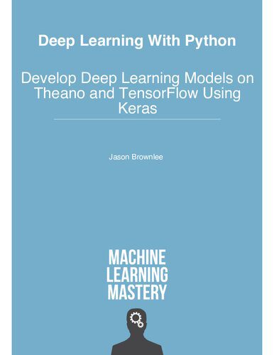 خرید و دانلود نسخه کامل کتاب Deep Learning with Python (Theano  TensorFlow  Keras): Develop Deep Learning Models on Thea