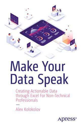خرید و دانلود نسخه کامل کتاب Make Your Data Speak : Creating Actionable Data through Excel For Non-Technical Professiona
