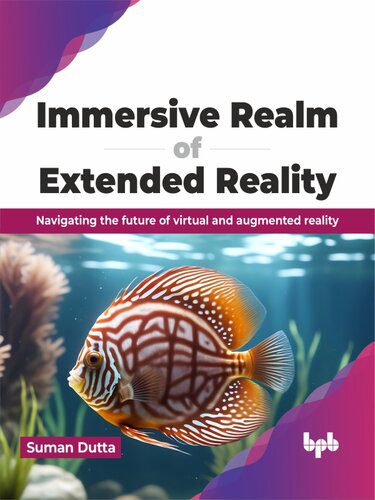 خرید و دانلود نسخه کامل کتاب Immersive Realm of Extended Reality : Navigating the future of virtual and augmented realit