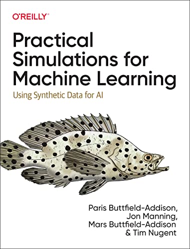 خرید و دانلود نسخه کامل کتاب Practical Simulations for Machine Learning: Using Synthetic Data for AI فایل مجازی و دانلود