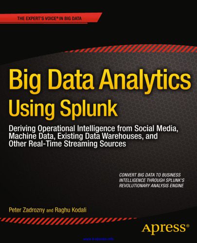 خرید و دانلود نسخه کامل کتاب Big Data Analytics Using Splunk: Deriving Operational Intelligence from Social Media  Machi