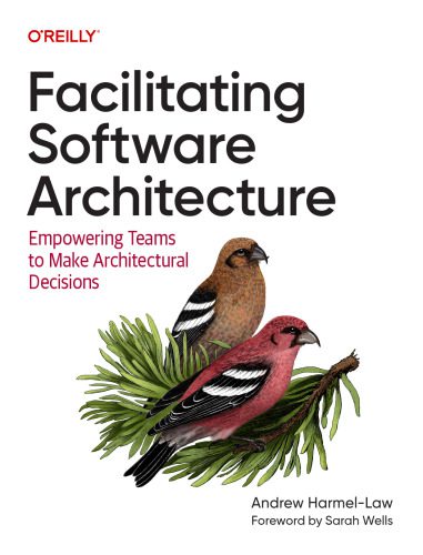 خرید و دانلود نسخه کامل کتاب Facilitating Software Architecture: Empowering Teams to Make Architectural Decisions فایل م