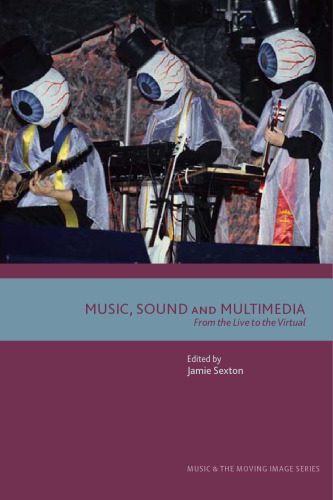 خرید و دانلود نسخه کامل کتاب Music  Sound and Multimedia: From the Live to the Virtual (Music and the Moving Image) فایل
