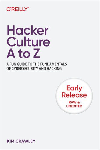 خرید و دانلود نسخه کامل کتاب Hacker Culture A to Z: A Fun Guide to the Fundamentals of Cybersecurity and Hacking (2nd Ea