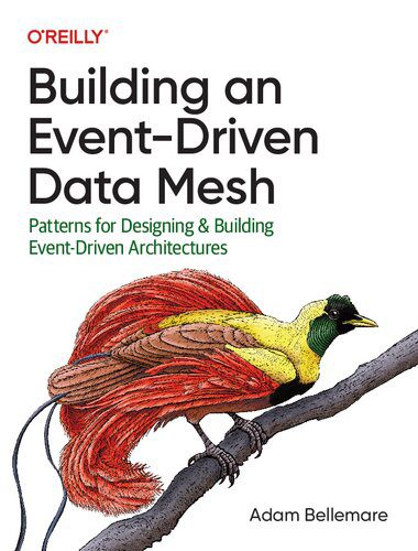 خرید و دانلود نسخه کامل کتاب Building an Event-Driven Data Mesh: Patterns for Designing & Building Event-Driven Architec