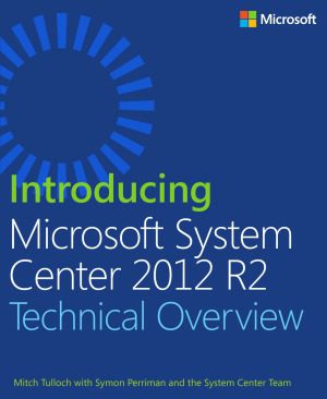 خرید و دانلود نسخه کامل کتاب Introducing Microsoft System Center 2012 R2 Technical Overview فایل مجازی و دانلودی
