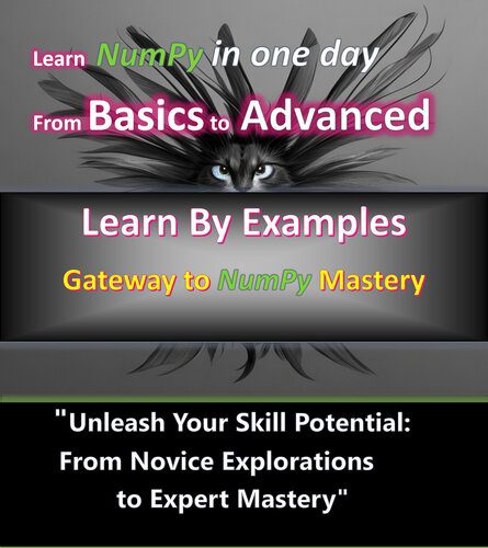 خرید و دانلود نسخه کامل کتاب NumPy Mastery: Empowering Data Analysis and Computation: NumPy Demystified: A Comprehensive
