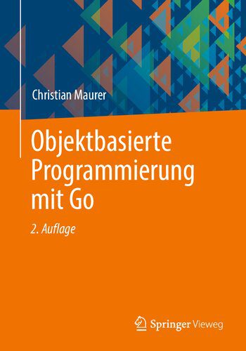 خرید و دانلود نسخه کامل کتاب Objektbasierte Programmierung mit Go فایل مجازی و دانلودی