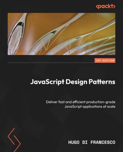 خرید و دانلود نسخه کامل کتاب JavaScript Design Patterns: Deliver fast and efficient production-grade JavaScript applicat