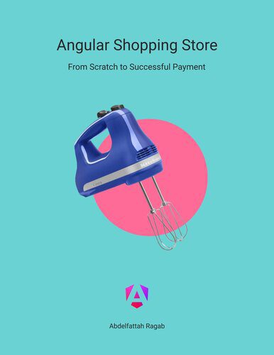 خرید و دانلود نسخه کامل کتاب Angular Shopping Store: From Scratch to Successful Payment فایل مجازی و دانلودی