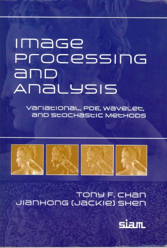 خرید و دانلود نسخه کامل کتاب Image Processing and Analysis: Variational  PDE  Wavelet  and Stochastic Methods فایل مجازی