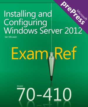 خرید و دانلود نسخه کامل کتاب Exam Ref 70-410 Installing and Configuring Windows Server 2012 فایل مجازی و دانلودی