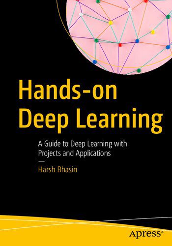 خرید و دانلود نسخه کامل کتاب Hands-on Deep Learning: A Guide to Deep Learning with Projects and Application فایل مجازی و